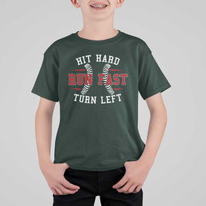 Baseball T Shirt For Kid Hit Hard Run Fast Turn Left TS09 Dark Forest Green Print Your Wear