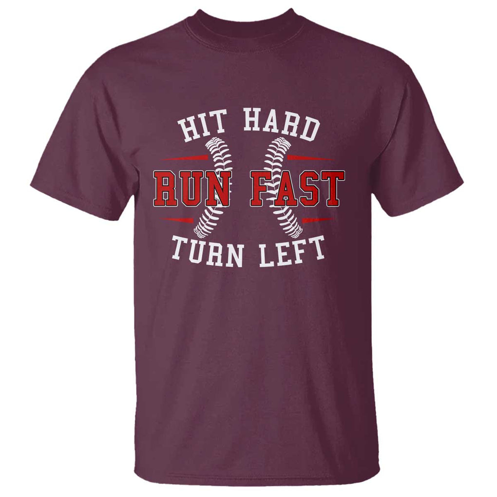 Baseball T Shirt Hit Hard Run Fast Turn Left TS09 Maroon Print Your Wear