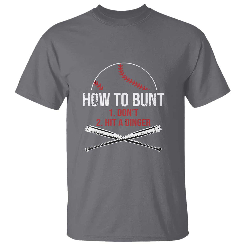 Funny Baseball T Shirt How To Bunt Don't Hit A Dinger TS09 Charcoal Print Your Wear