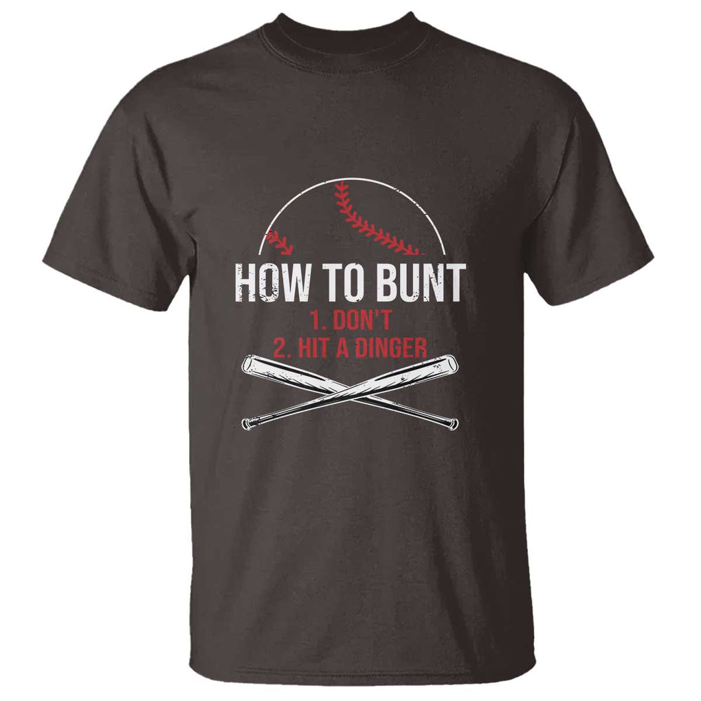 Funny Baseball T Shirt How To Bunt Don't Hit A Dinger TS09 Dark Chocolate Print Your Wear