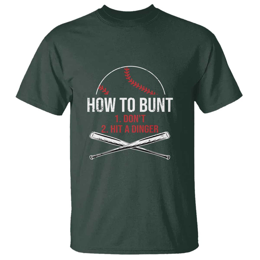 Funny Baseball T Shirt How To Bunt Don't Hit A Dinger TS09 Dark Forest Green Print Your Wear