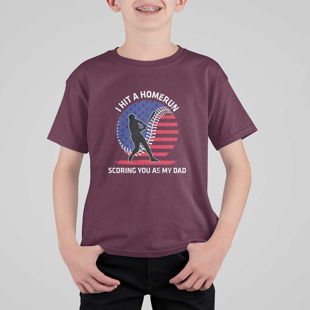 Funny Baseball T Shirt For Kid I Hit A Homerun Scoring You As My Dad TS09 Maroon Print Your Wear