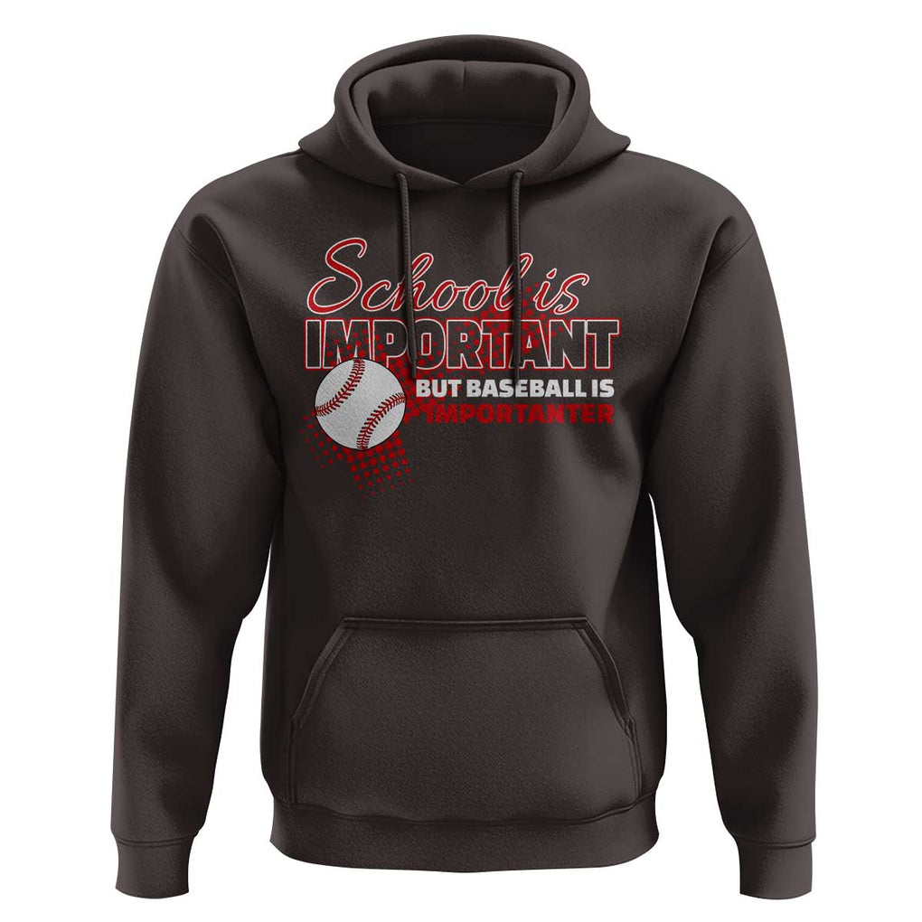 Funny School Is Important But Baseball Is Importanter Hoodie TS09 Dark Chocolate Print Your Wear