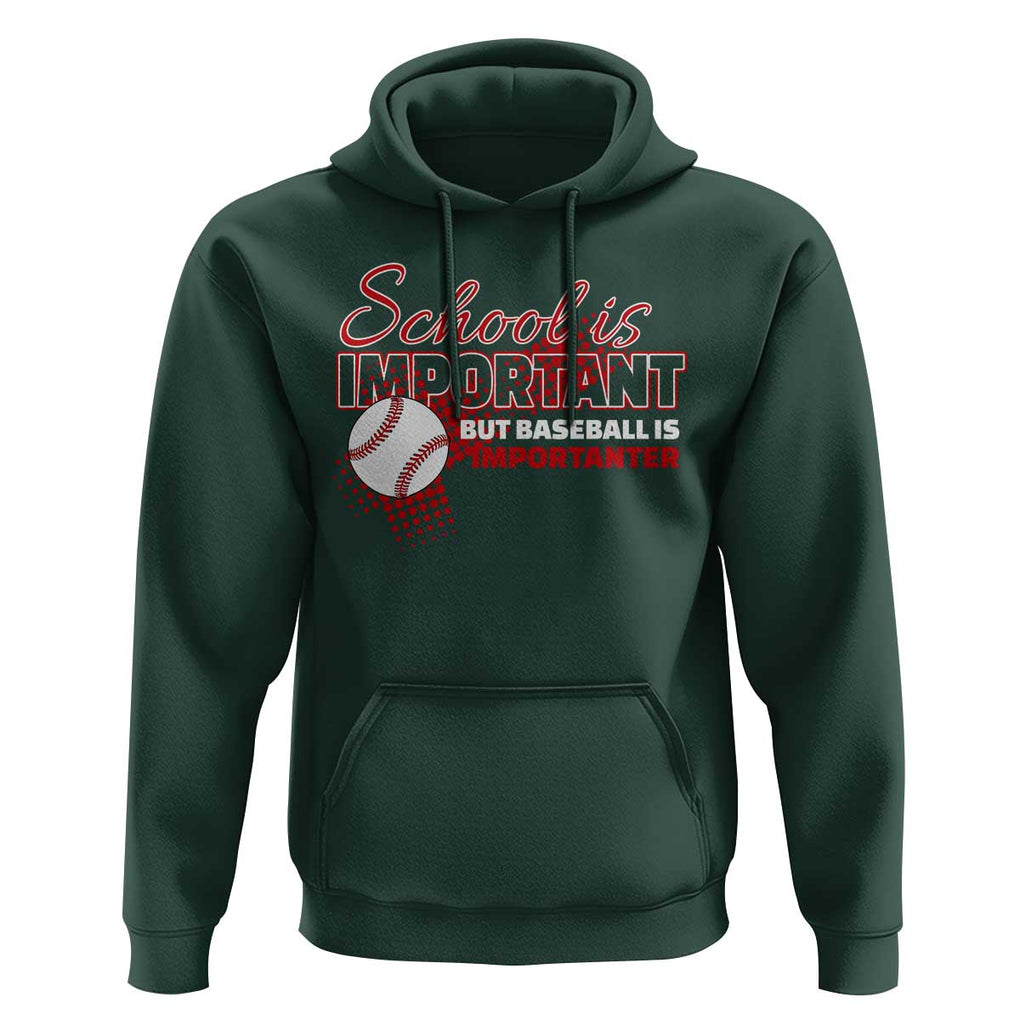 Funny School Is Important But Baseball Is Importanter Hoodie TS09 Dark Forest Green Print Your Wear