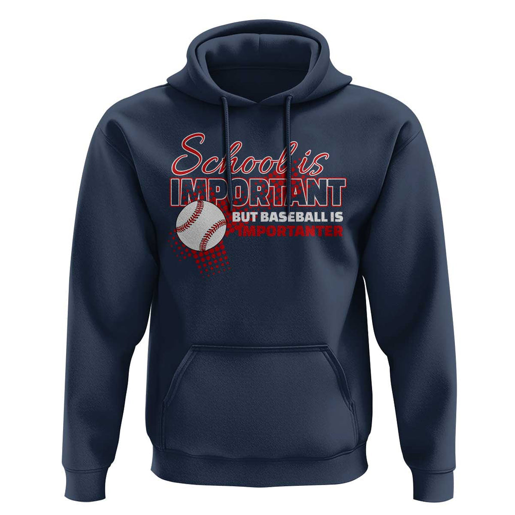 Funny School Is Important But Baseball Is Importanter Hoodie TS09 Navy Print Your Wear