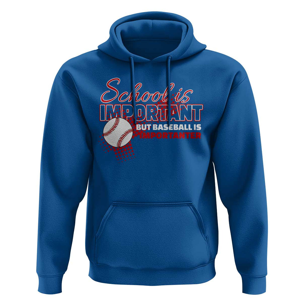 Funny School Is Important But Baseball Is Importanter Hoodie TS09 Royal Blue Print Your Wear
