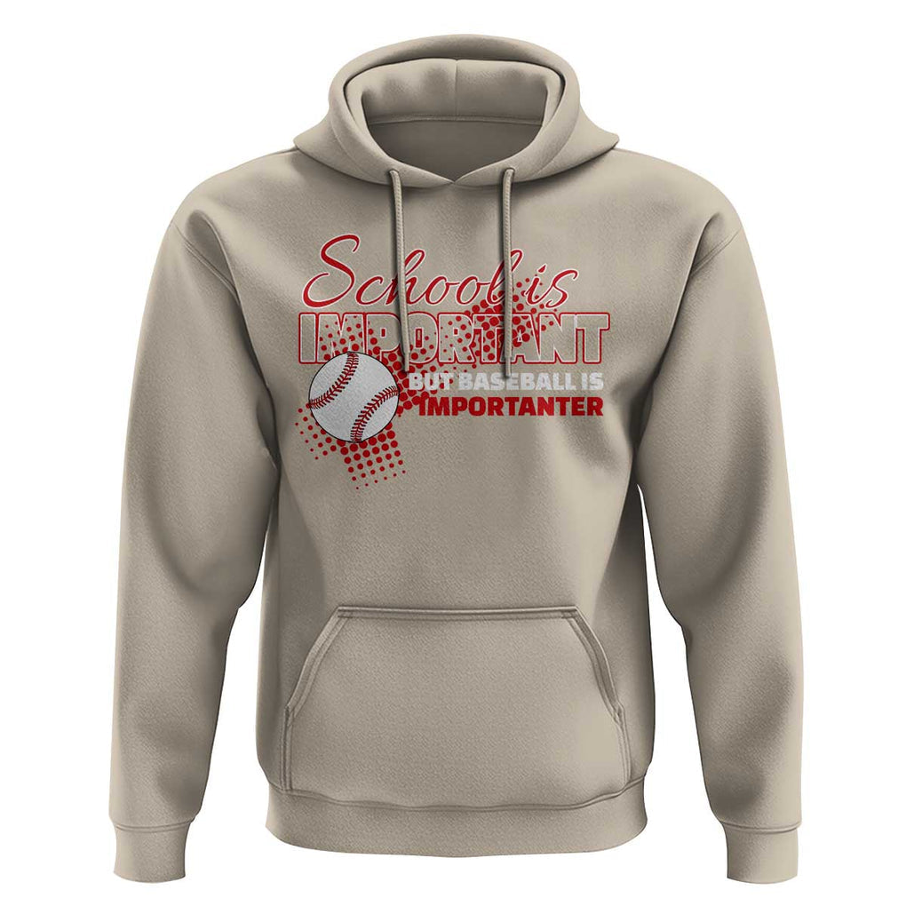 Funny School Is Important But Baseball Is Importanter Hoodie TS09 Sand Print Your Wear