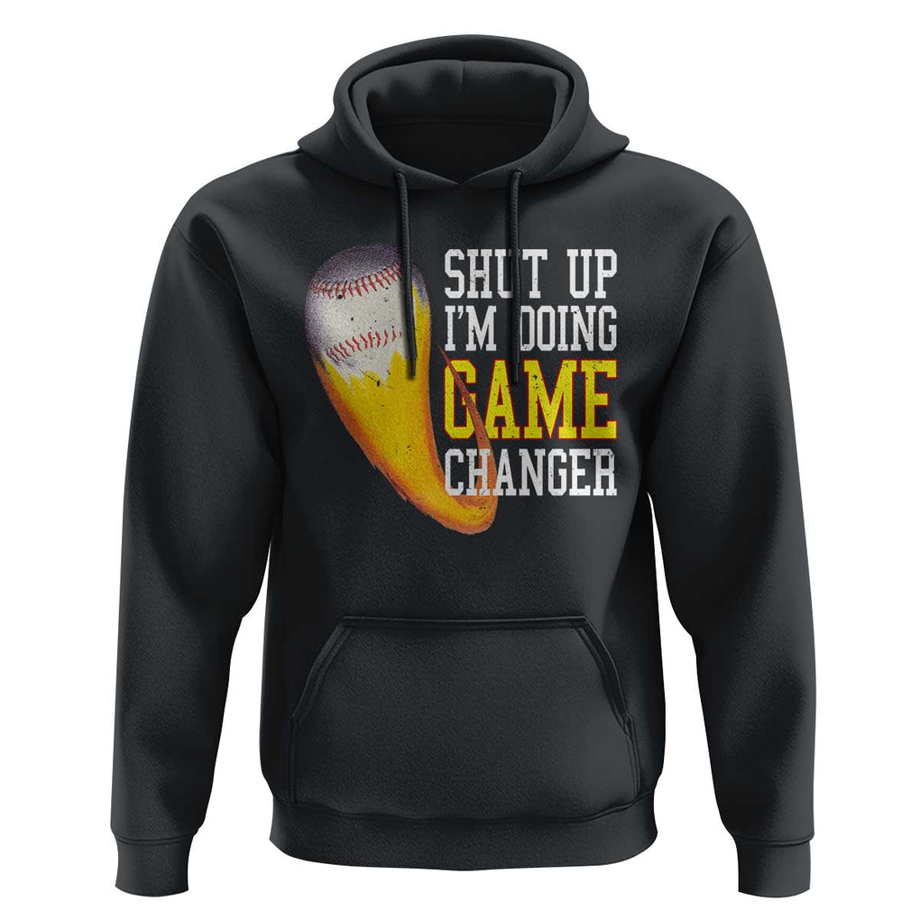 Funny Baseball Hoodie Shut Up I'm Doing Game Changer TS09 Black Print Your Wear