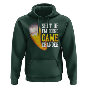 Funny Baseball Hoodie Shut Up I'm Doing Game Changer TS09 Dark Forest Green Print Your Wear