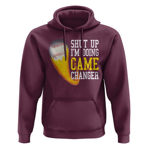 Funny Baseball Hoodie Shut Up I'm Doing Game Changer TS09 Maroon Print Your Wear