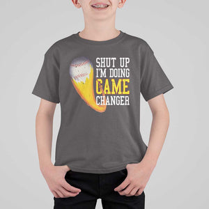 Funny Baseball T Shirt For Kid Shut Up I'm Doing Game Changer TS09 Dark Chocolate Print Your Wear