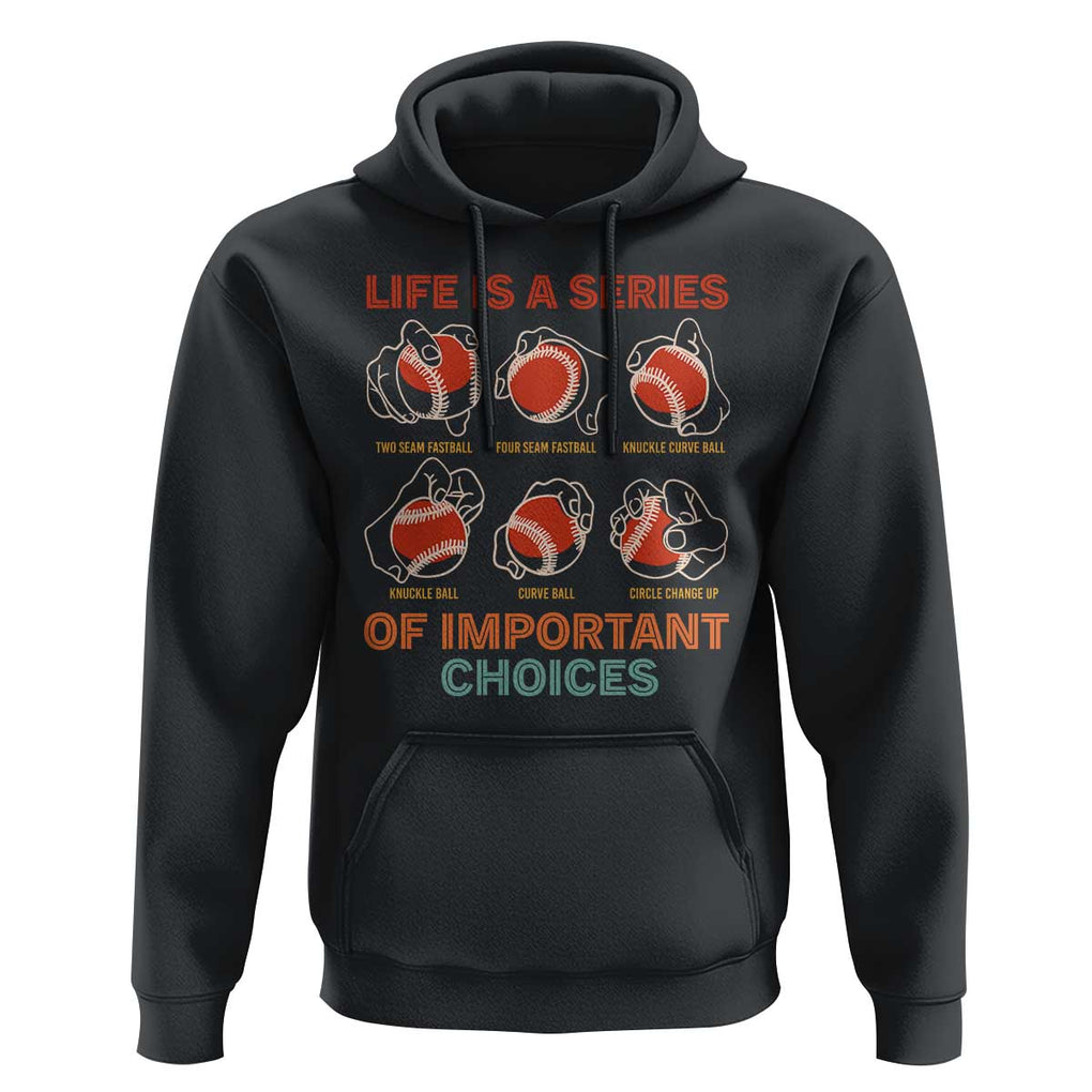 Funny Baseball Hoodie Life Is A Series Of Important Choices Types of Baseball Pitches TS09 Black Print Your Wear