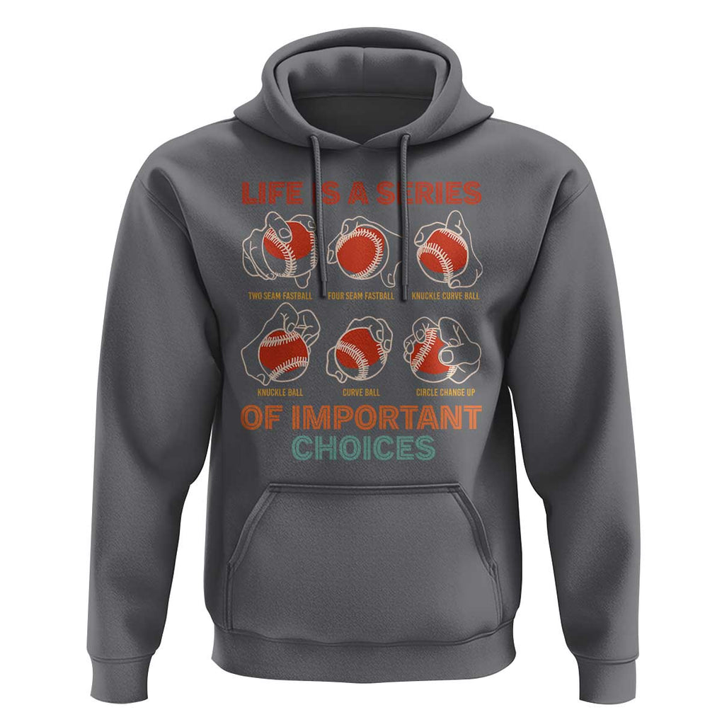 Funny Baseball Hoodie Life Is A Series Of Important Choices Types of Baseball Pitches TS09 Charcoal Print Your Wear