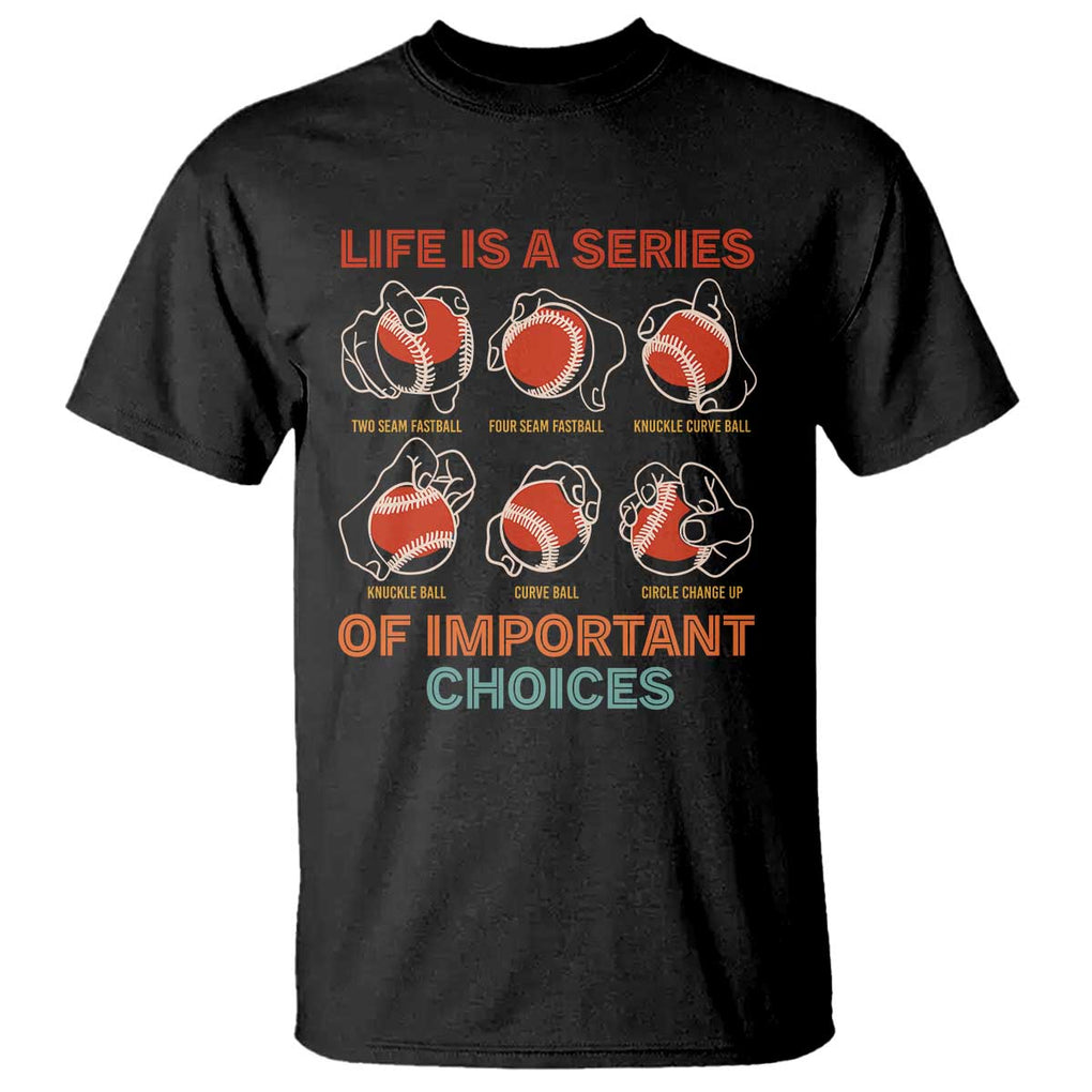 Funny Baseball T Shirt Life Is A Series Of Important Choices Types of Baseball Pitches TS09 Black Print Your Wear