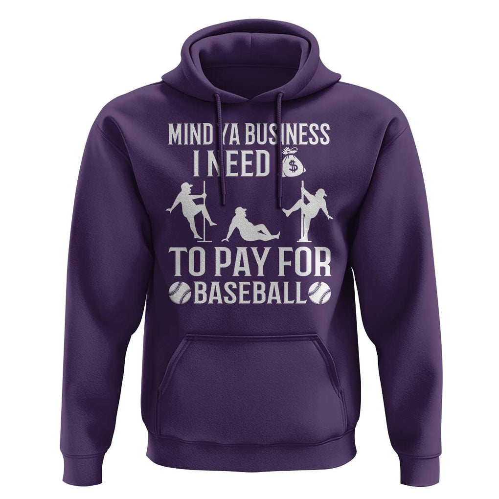 Funny Baseball Hoodie Mind Your Business I Need Money To Pay For Baseball TS09 Purple Print Your Wear