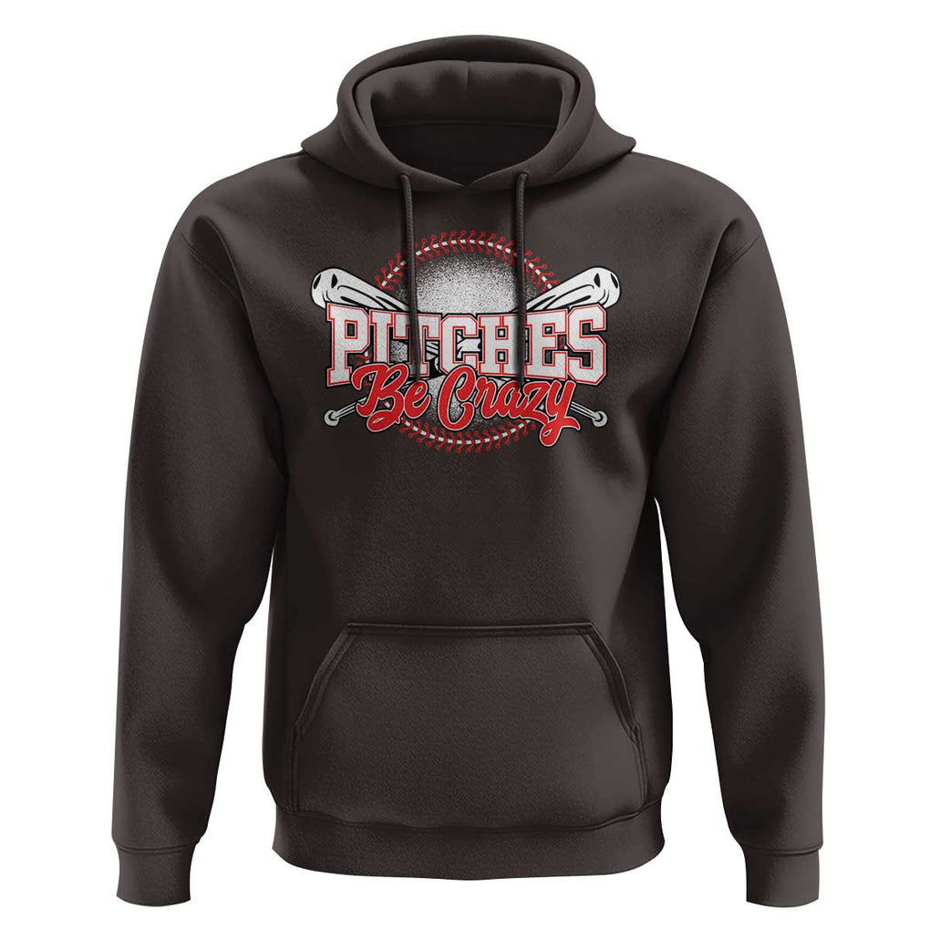 Funny Baseball Hoodie Pitches Be Crazy TS09 Dark Chocolate Print Your Wear