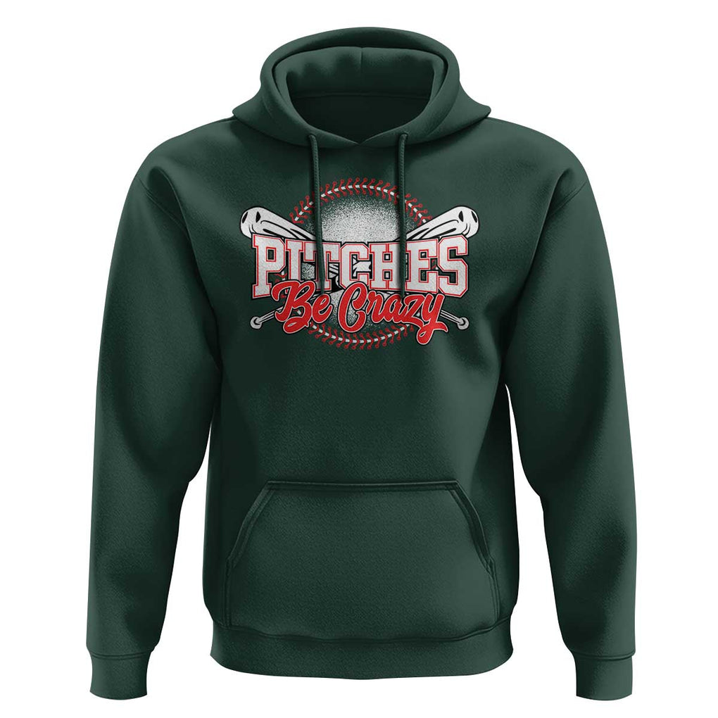 Funny Baseball Hoodie Pitches Be Crazy TS09 Dark Forest Green Print Your Wear