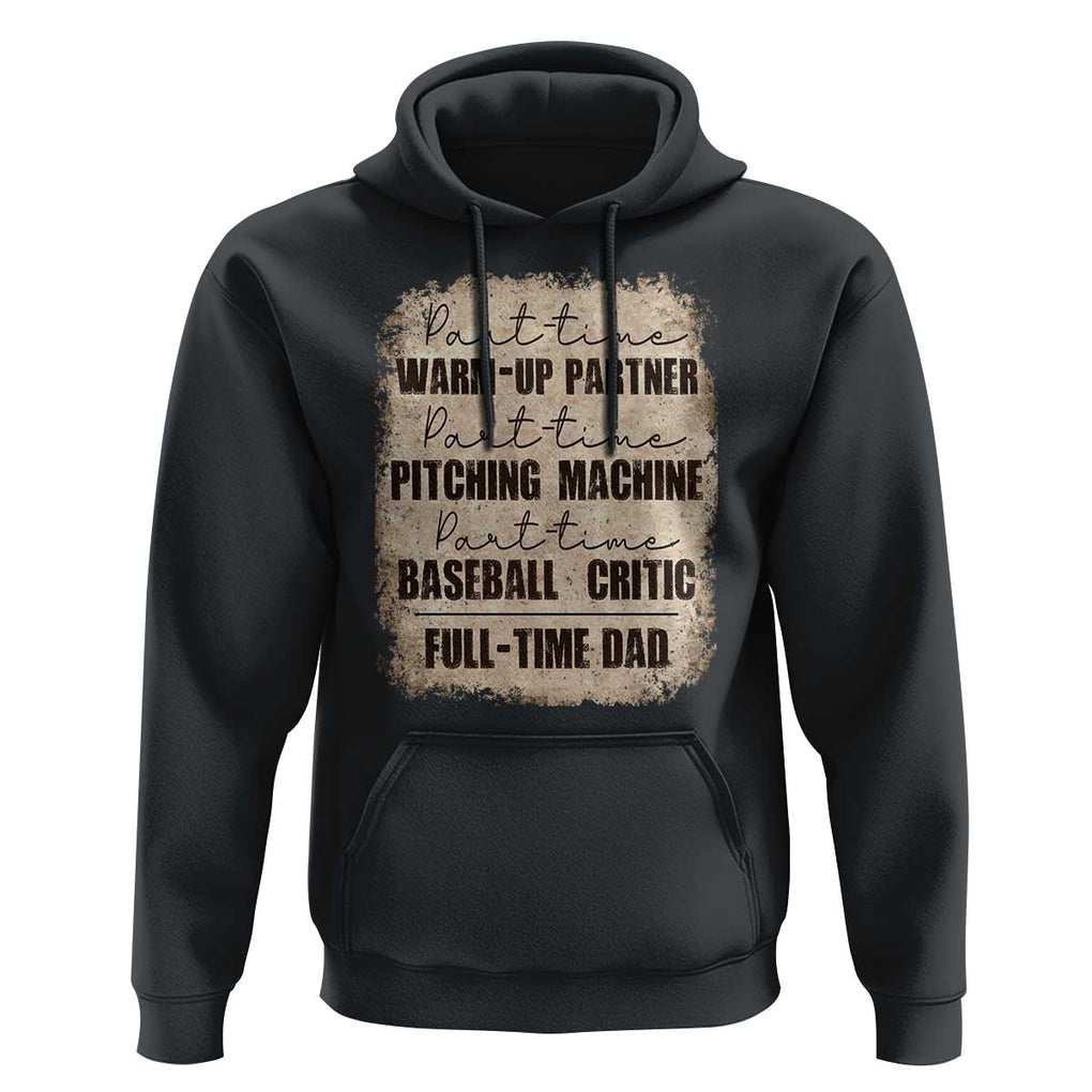 Funny Part Time Warm Up Partner Pitching Baseball Full Time Dad Hoodie TS09 Black Print Your Wear