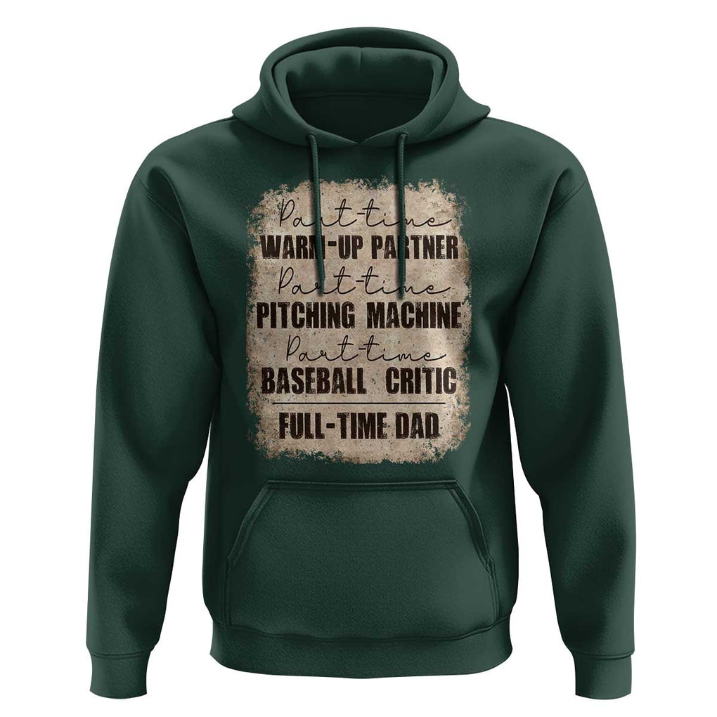 Funny Part Time Warm Up Partner Pitching Baseball Full Time Dad Hoodie TS09 Dark Forest Green Print Your Wear