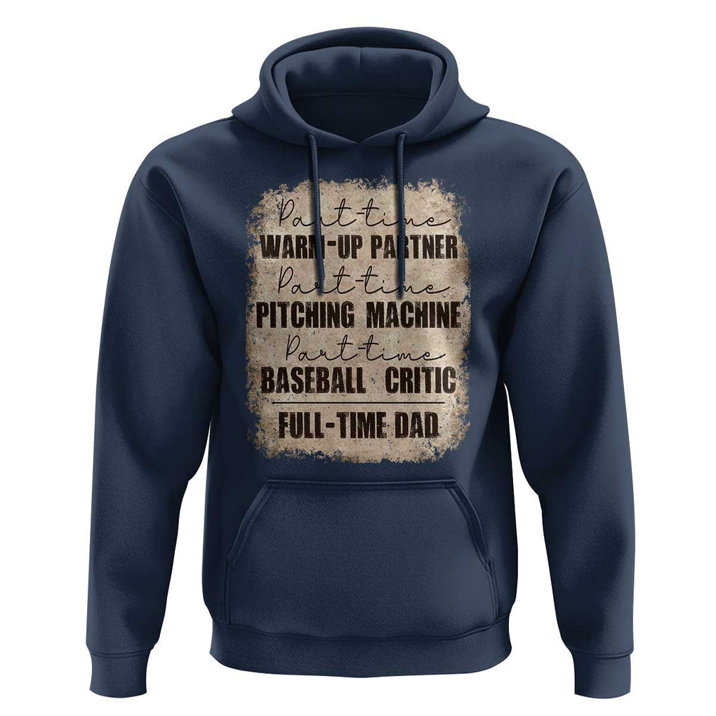 Funny Part Time Warm Up Partner Pitching Baseball Full Time Dad Hoodie TS09 Navy Print Your Wear