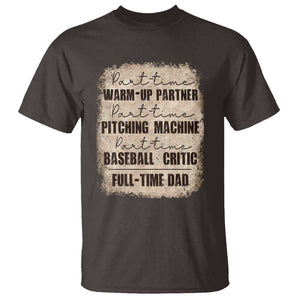 Funny Part Time Warm Up Partner Pitching Baseball Full Time Dad T Shirt TS09 Dark Chocolate Print Your Wear