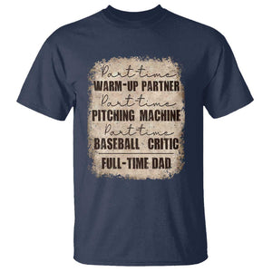 Funny Part Time Warm Up Partner Pitching Baseball Full Time Dad T Shirt TS09 Navy Print Your Wear