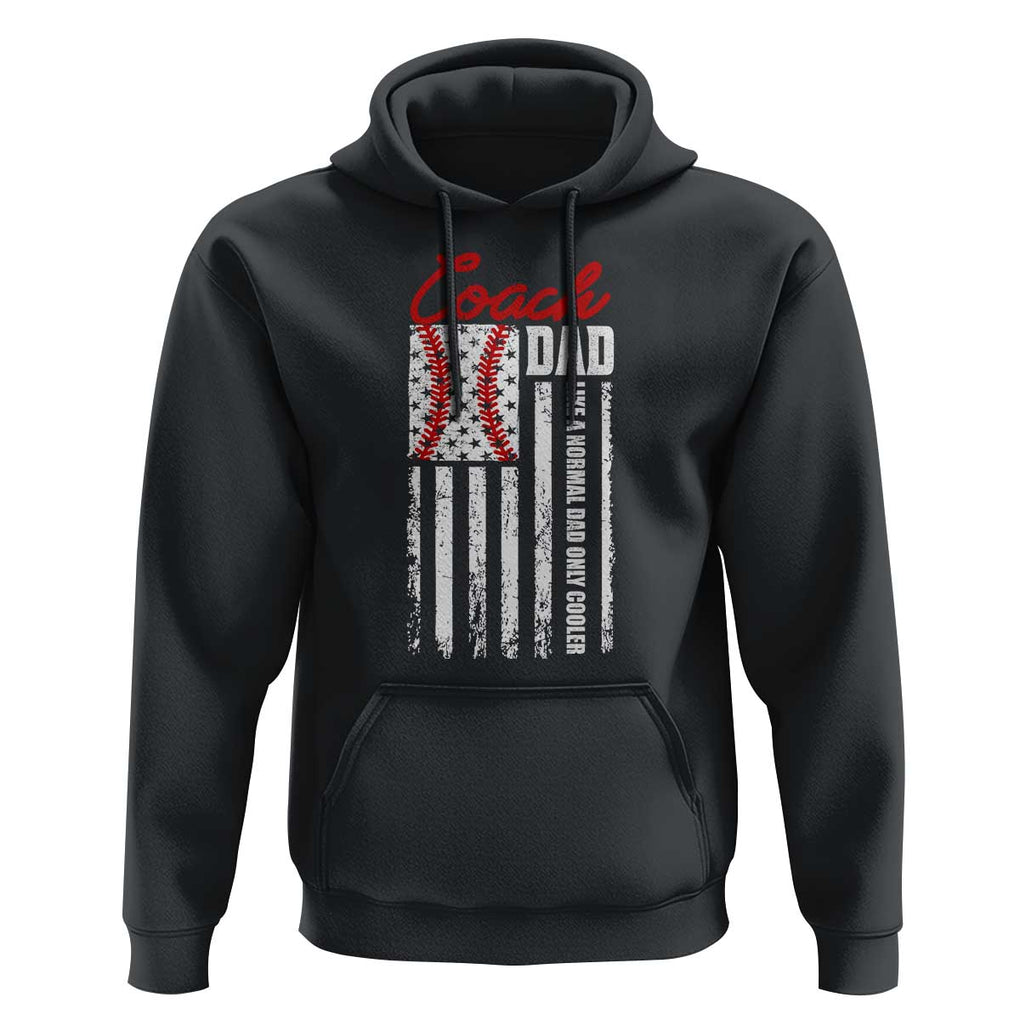 Baseball Coach Dad Hoodie Like A Normal Dad Only Cooler America Flag TS09 Black Print Your Wear