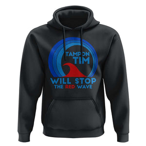 Tampon Tim Hoodie Will Stop The Red Wave Harris Walz 2024 TS09 Black Print Your Wear