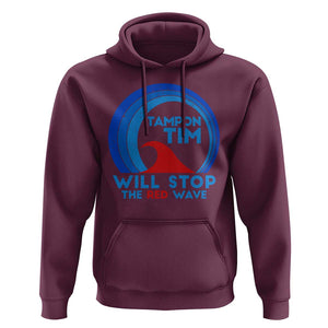 Tampon Tim Hoodie Will Stop The Red Wave Harris Walz 2024 TS09 Maroon Print Your Wear