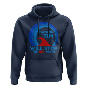 Tampon Tim Hoodie Will Stop The Red Wave Harris Walz 2024 TS09 Navy Print Your Wear