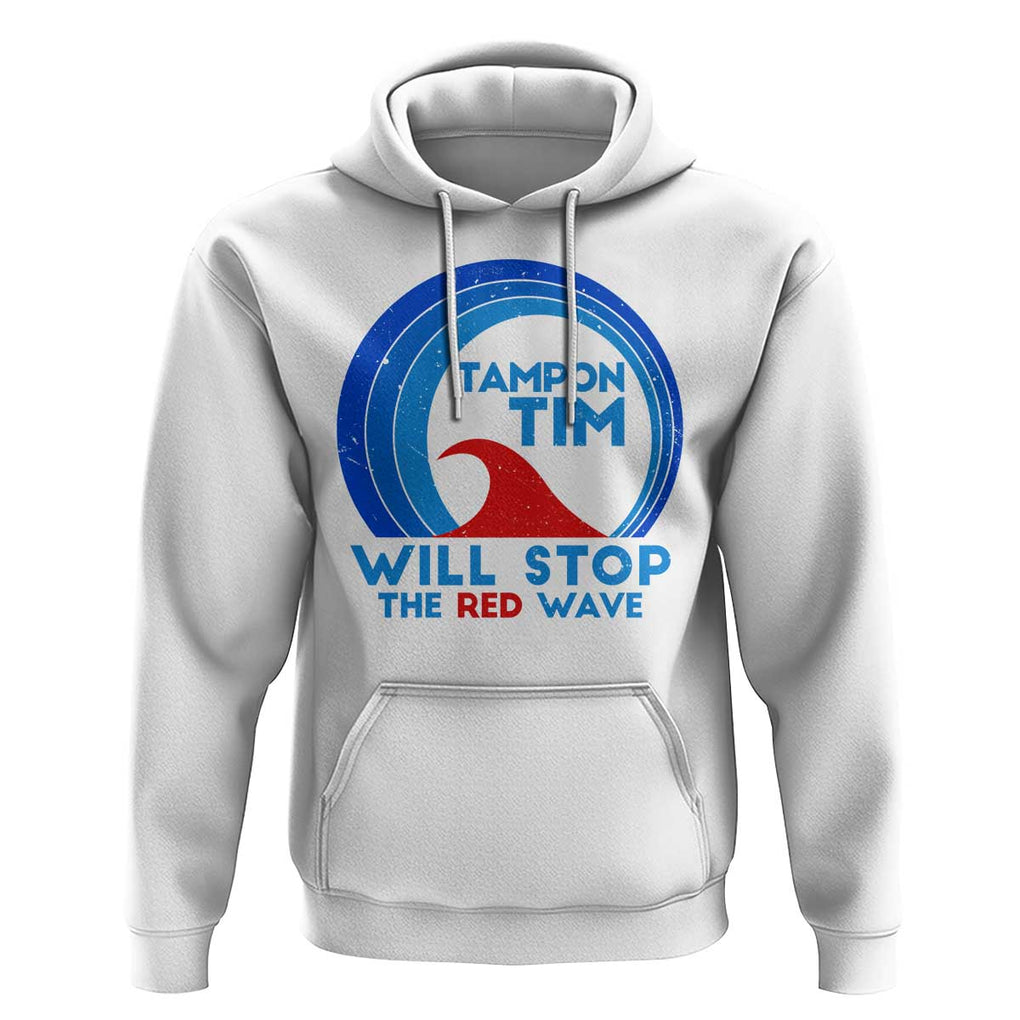 Tampon Tim Hoodie Will Stop The Red Wave Harris Walz 2024 TS09 White Print Your Wear