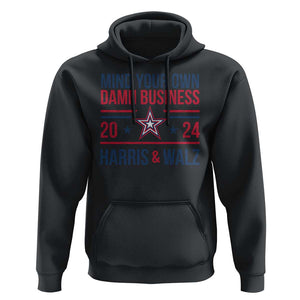 Mind Your Own Damn Business Harris Walz 2024 Hoodie TS09 Black Print Your Wear