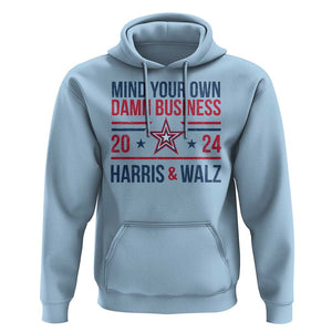 Mind Your Own Damn Business Harris Walz 2024 Hoodie TS09 Light Blue Print Your Wear