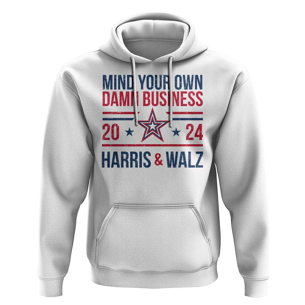 Mind Your Own Damn Business Harris Walz 2024 Hoodie TS09 White Print Your Wear