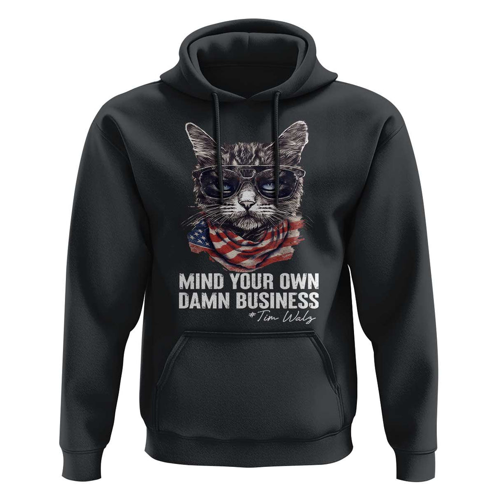 Mind Your Own Damn Business Harris Walz 2024 Hoodie America Cool Cat Kamala Supporter TS09 Black Print Your Wear