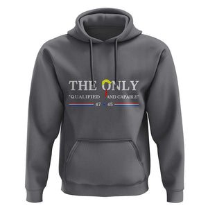 Trump 2024 Hoodie The Only Qualified And Capable US President TS09 Charcoal Print Your Wear