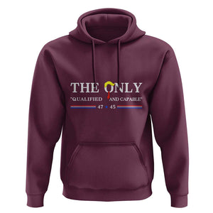 Trump 2024 Hoodie The Only Qualified And Capable US President TS09 Maroon Print Your Wear