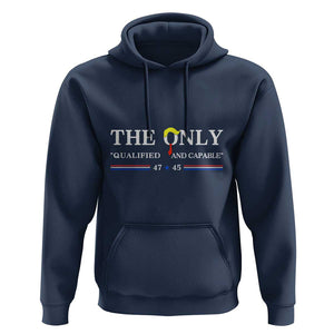 Trump 2024 Hoodie The Only Qualified And Capable US President TS09 Navy Print Your Wear