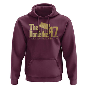 Trump 47 Hoodie The Donfather Take America Back US President 2024 TS09 Maroon Print Your Wear