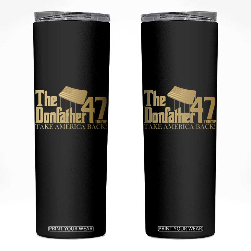 Trump 47 Skinny Tumbler The Donfather Take America Back US President TS09 Black Print Your Wear