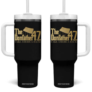 Trump 47 Tumbler With Handle The Donfather Take America Back US President TS09 One Size: 40 oz Black Print Your Wear