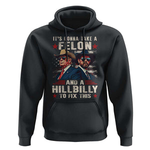 Trump Vance 2024 Hoodie It's Gonna Take A Felon And A Hillbilly To Fix This Cowboy TS09 Black Print Your Wear