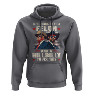 Trump Vance 2024 Hoodie It's Gonna Take A Felon And A Hillbilly To Fix This Cowboy TS09 Charcoal Print Your Wear