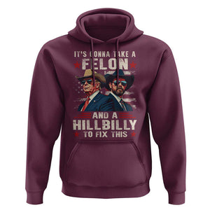 Trump Vance 2024 Hoodie It's Gonna Take A Felon And A Hillbilly To Fix This Cowboy TS09 Maroon Print Your Wear