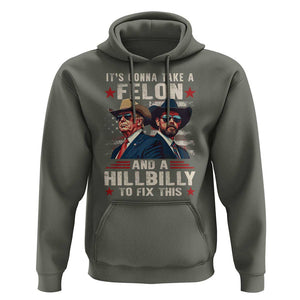 Trump Vance 2024 Hoodie It's Gonna Take A Felon And A Hillbilly To Fix This Cowboy TS09 Military Green Print Your Wear