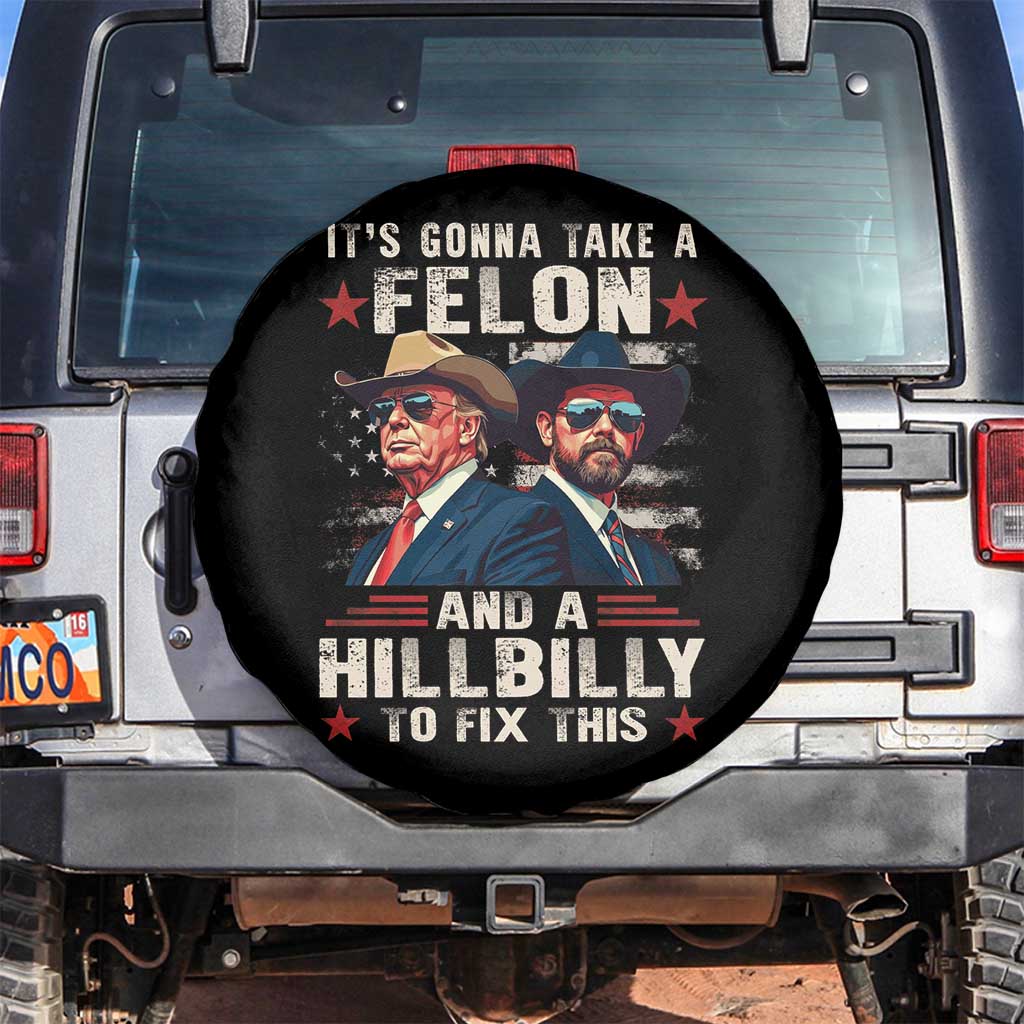 Trump Vance 2024 Spare Tire Cover It's Gonna Take A Felon And A Hillbilly To Fix This Cowboy TS09 No hole Black Print Your Wear