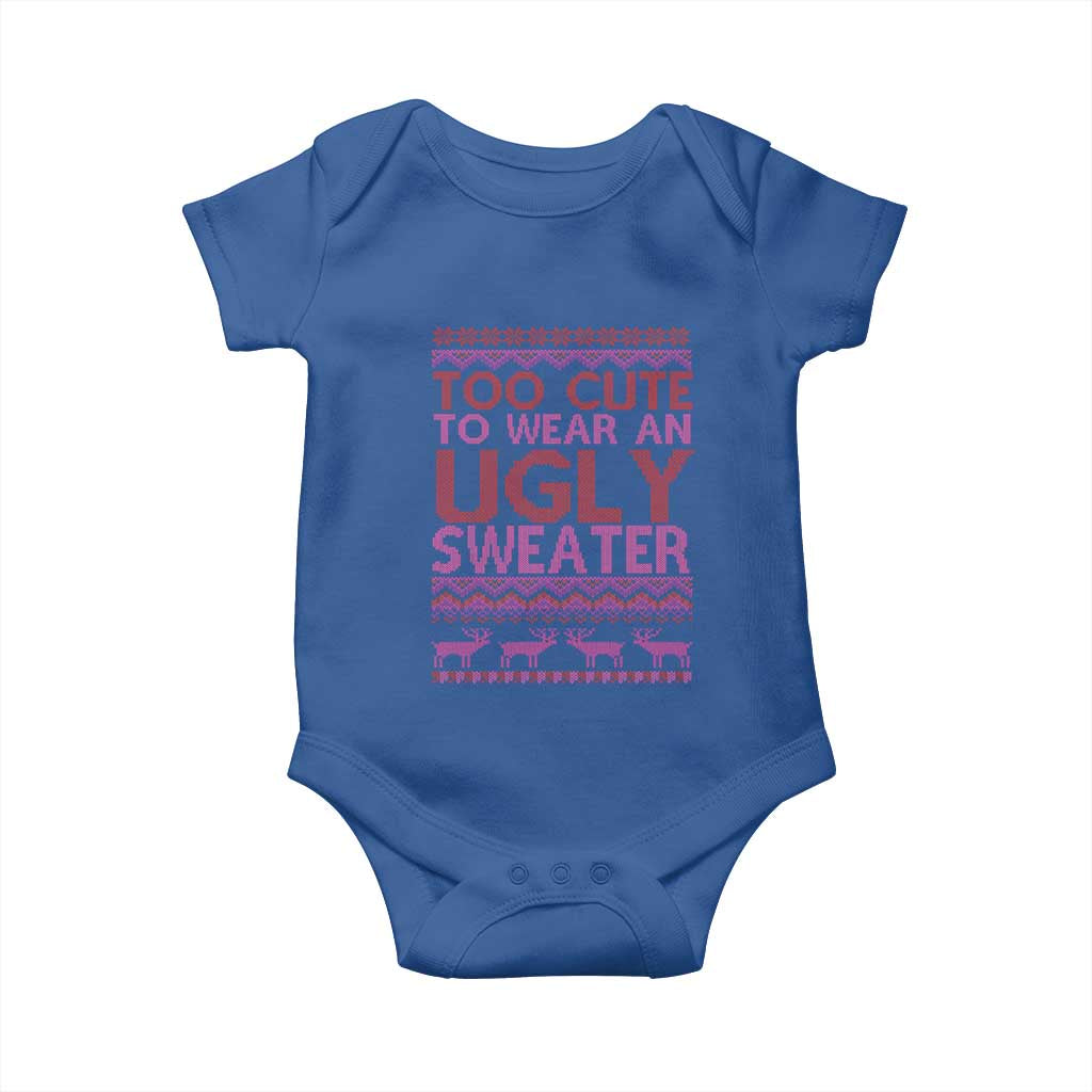 Funny Christmas Baby Onesie Too Cute To Wear An Ugly Sweater TS09 Royal Blue Print Your Wear