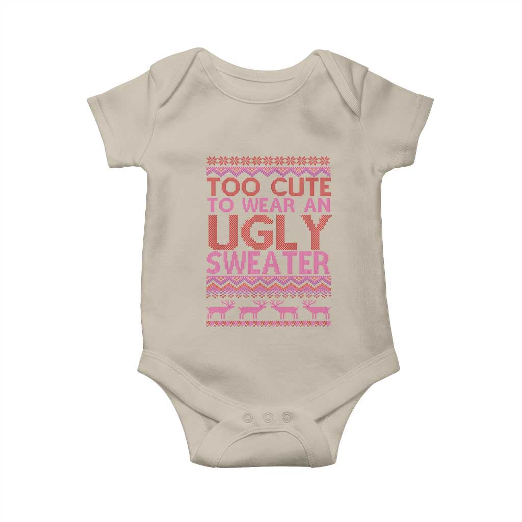 Funny Christmas Baby Onesie Too Cute To Wear An Ugly Sweater TS09 Sand Print Your Wear