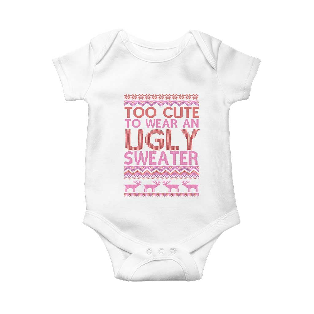 Funny Christmas Baby Onesie Too Cute To Wear An Ugly Sweater TS09 White Print Your Wear