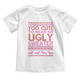 Funny Christmas Baby Shirt Too Cute To Wear An Ugly Sweater TS09 White Print Your Wear
